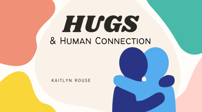 Hugs and Human Connection