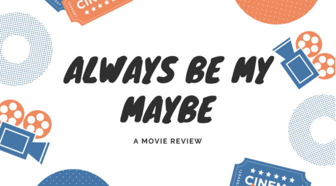 Always Be My Maybe Movie Review