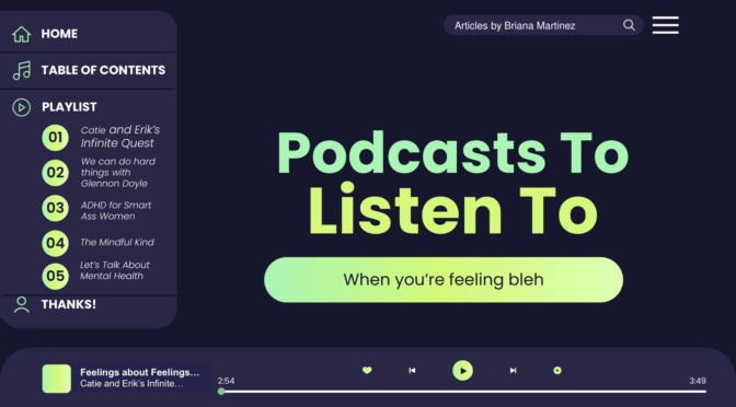 Podcasts to Listen to When You’re Feeling Bleh